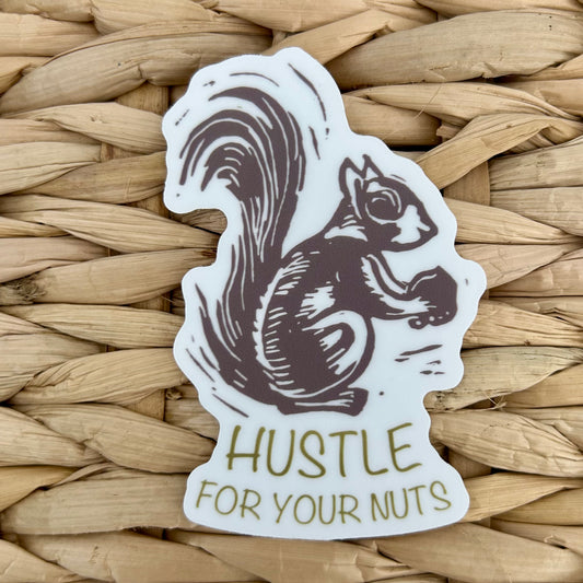 Hustle For Your Nuts Squirrel, Waterproof Vinyl Sticker, 2x3"