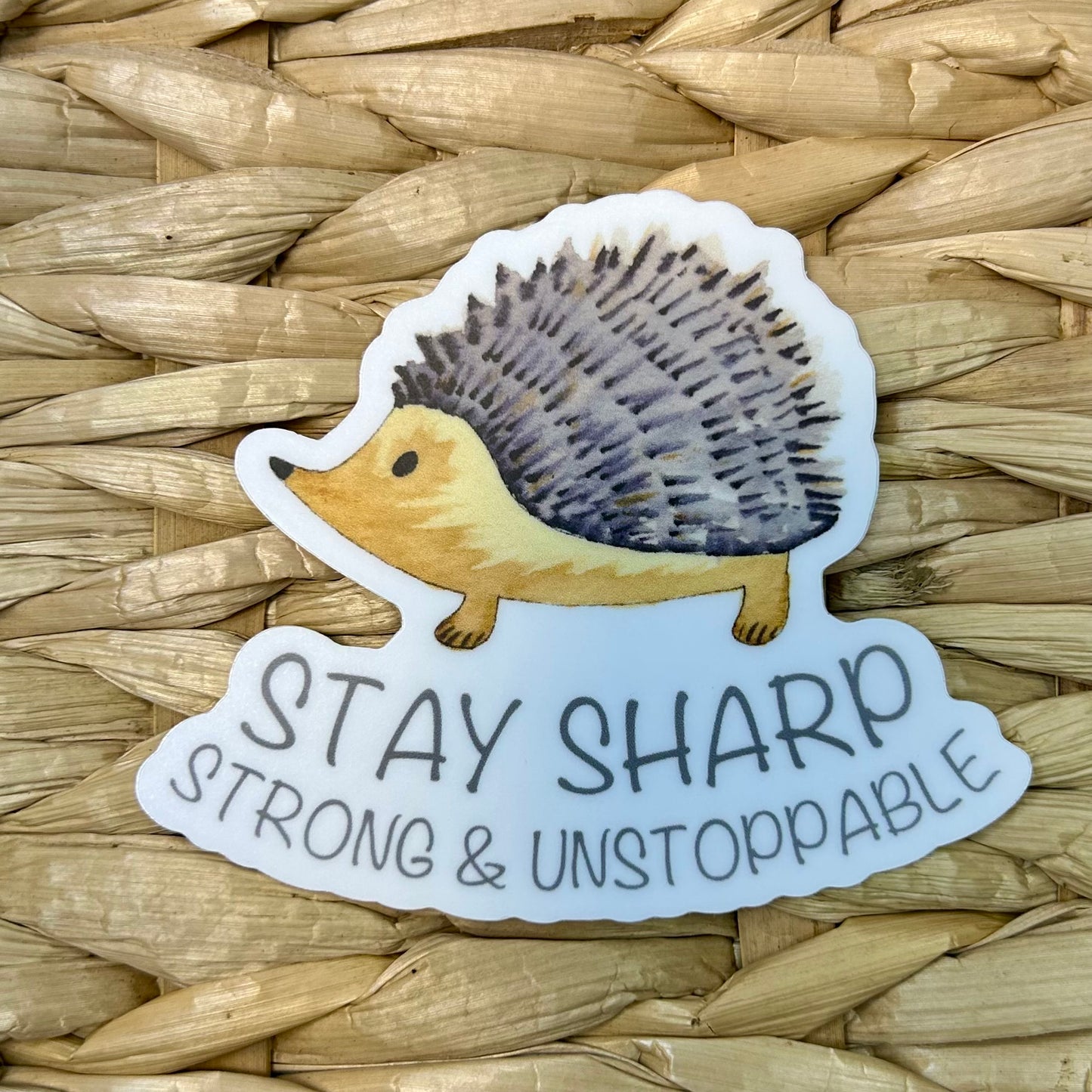 Stay Sharp, Strong & Unstoppable Hedgehog, Waterproof Vinyl Sticker, 3x2.5"
